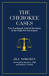 The Cherokee Cases: Two Landmark Federal Decisions in the Fight for Sovereignty