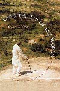 Over the Lip of the World: Among the Storytellers of Madagascar by Colleen J. McElroy