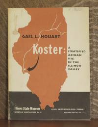 KOSTER: A STRATIFIED ARCHAIC SITE IN THE LOWER ILLINOIS VALLEY by Gail L. Houart - Paperback - First edition - 1971 - from Andre Strong Bookseller (SKU: 11404)