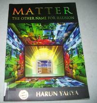 Matter: The Other Name for Illusion