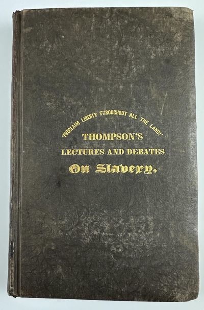 Lectures of George Thompson... Also, a Brief History of His Connection with the Anti-Slavery Cause in England