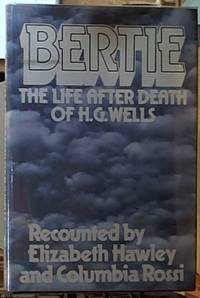 image of Bertie: the Life After Death of H. G. Wells