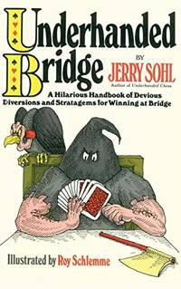 Underhanded Bridge: A Hilarious Handbook of Devious Diversions and Stratagems for Winning at Bridge