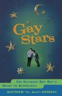 Gay Stars: The Ultimate Gay Guy's Guide to Astrology