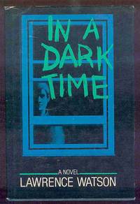 In a Dark Time by WATSON, Larry. (Lawrence) - 1980