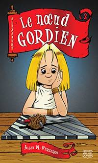 Alexandre - tome 2 Le noeud gordien (02)