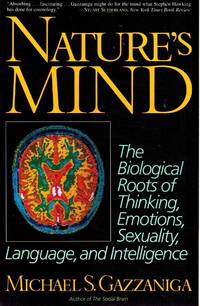 NATURE'S MIND Biological Roots of Thinking, Emotions, Sexuality, Language,  and Intelligence