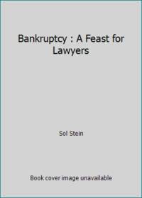 Bankruptcy : A Feast for Lawyers