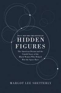 Hidden Figures Illustrated Edition: The American Dream and the Untold Story of the Black Women Mathematicians Who Helped Win the Space Race by Margot Lee Shetterly - 2017-10-24