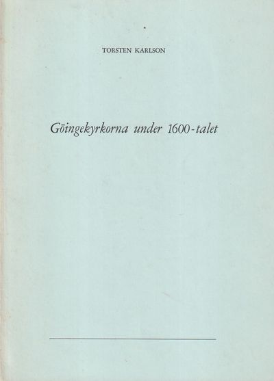 Göingekyrkorna under 1600-talet [= omslagstitel].