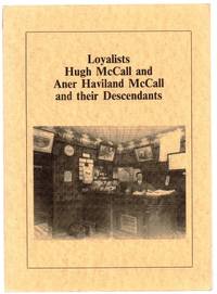 Loyalists Hugh McCall and Aner Haviland McCall and their Descendants by Aylmer Express - 1988