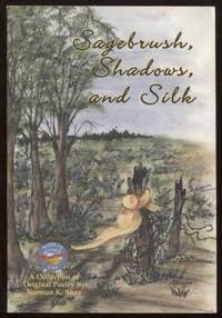 Sagebrush, Shadows, and Silk   A Collection of Original Poetry