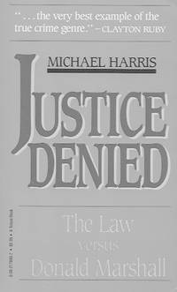 Justice Denied: The Law Versus Donald Marshall by Harris, Michael - 1986