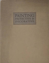 Painting Protective &amp; Decorative, an attempt to help the house-owner solve frequent and vexing problems by Harn, O. C. et al