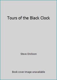 Tours of the Black Clock by Steve Erickson - Paperback - 1990 - from ThriftBooks (SKU: G0380709449I5N00)