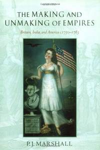 The Making and Unmaking of Empires: Britain, India, and America c.1750-1783