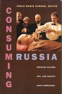 Consuming Russia__ Popular Culture, Sex, and Society since Gorbachev