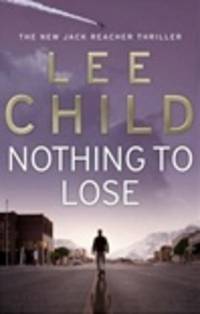 cover of Child, Lee | Nothing to Lose | Signed 1st Edition UK Trade Paper Book