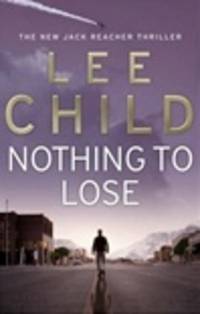 Child, Lee | Nothing to Lose | Signed 1st Edition UK Trade Paper Book by Child, Lee - 2008