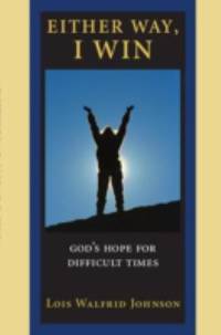 Either Way, I Win : God's Hope for Difficult Times
