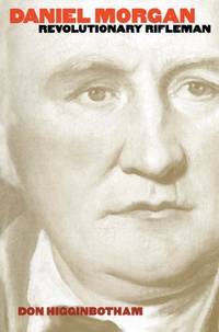 Daniel Morgan: Revolutionary Rifleman (Published for the Omohundro Institute of Early American...