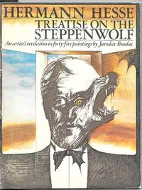 Herman Hesse: Treatise On The Steppenwolf: An Artist&#039;s Revelation In Forty-Five Paintings By Jaroslav Bradac by Hesse, Hermann - 1975