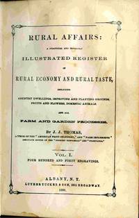 image of Rural Affairs: A Practical And Copiously Illustrated Register Of Rural Economy and Rural Taste, Including Country Dwellings, Improving and Planting Grounds, Fruits and Flowers, Domestic Animals, and all Farm and Garden Processes.