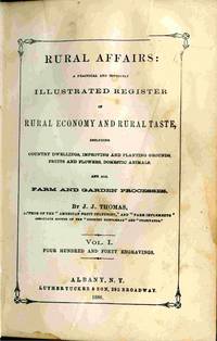 Rural Affairs: A Practical And Copiously Illustrated Register Of Rural  Economy and Rural Taste, Including Country Dwellings, Improving and  Planting Grounds, Fruits and Flowers, Domestic Animals, and all Farm and  Garden Processes.