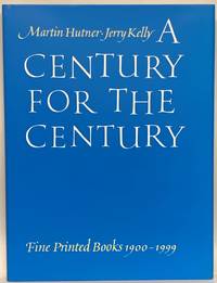 A Century for the Century: Fine Printed Books from 1900 to 1999 (Revised edition) by Martin and Jerry Kelly Hutner - Hardcover - 2004 - from Eureka Books (SKU: 265420)