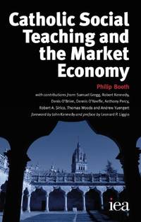 Catholic Social Teaching and the Market Economy (Iea Hobart Paperback)