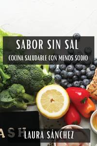 Sabor sin Sal: Cocina Saludable con Menos Sodio