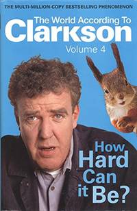 How Hard Can It Be?: The World According to Clarkson Volume 4