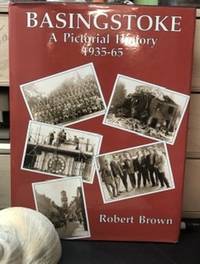 Basingstoke a Pictorial History by K. S. Brown - January 1994