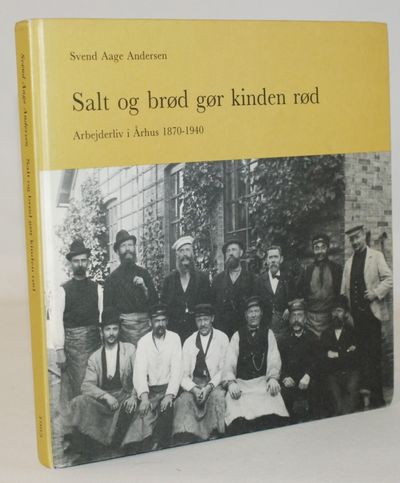 Salt og brød gør kinden rød - arbejderliv i Århus…