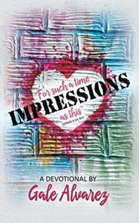 Impressions: For Such a Time as This (Esther 4:14, Kjv)