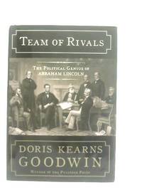 Team of Rivals: The Political Genius of Abraham Lincoln by Doris Kearns Goodwin - 2005