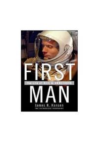 First Man - The Life of Neil Armstrong - The First Authorised Biography by James R Hansen