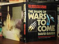 THE SHAPE OF WARS TO COME; Hidden Facts Behind the Arms Race in Space