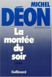 La montée du soir: Roman (French Edition) by Michel Déon - 1987-01-01