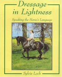 Dressage in Lightness Speaking the Horse's Language
