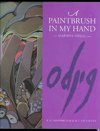 A PAINTBRUSH IN MY HAND. by Odjig, Daphne.  Through R.M. Vanderburgh and M.E. Southcott - 1992