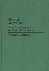 Electronic Magazines: Soft News Programs on Network Television