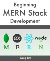 Beginning MERN Stack: Build and Deploy a Full Stack MongoDB, Express, React, Node.js App