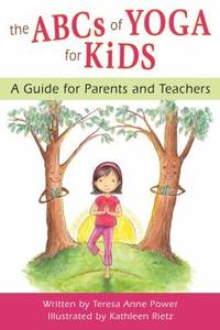 The ABCs of Yoga for Kids : A Guide for Parents and Teachers