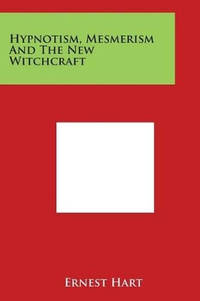 Hypnotism, Mesmerism And The New Witchcraft