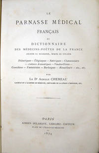 Le parnasse médical français, ou Dictionnaire des Médecins-Poètes de la France, anciens ou modernes, morts ou vivants . .