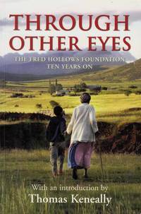 Through Other Eyes. The Fred Hollows Foundation Ten Years On by Thomas (Introduction by) Keneally - Paperback - 1st Edition - 2002 - from Adelaide Booksellers (SKU: BIB303516)