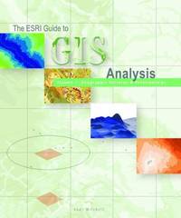 The ESRI Guide to GIS Analysis, Volume 1 : Geographic Patterns and Relationships by Andy Mitchell - 1999