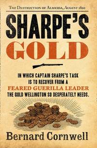 Sharpe's Gold: Richard Sharpe and the Destruction of Almeida, August 1810 (The Sharpe...