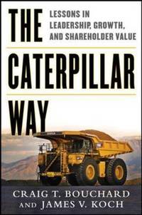 The Caterpillar Way: Lessons in Leadership, Growth, and Shareholder Value